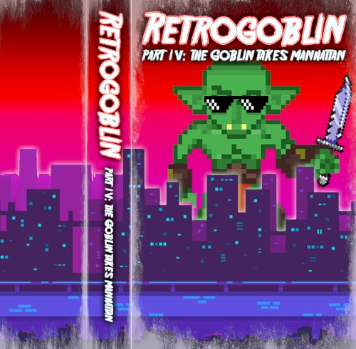 Retrogoblin IV: The Goblin Takes Manhattan