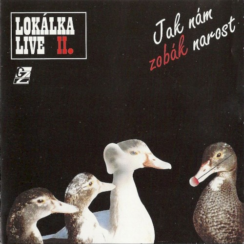 Lokálka Live II. - Jak nám zobák narost