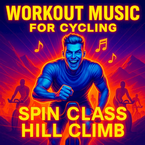 Workout Music for Cycling (Spin Class Hill Climb)