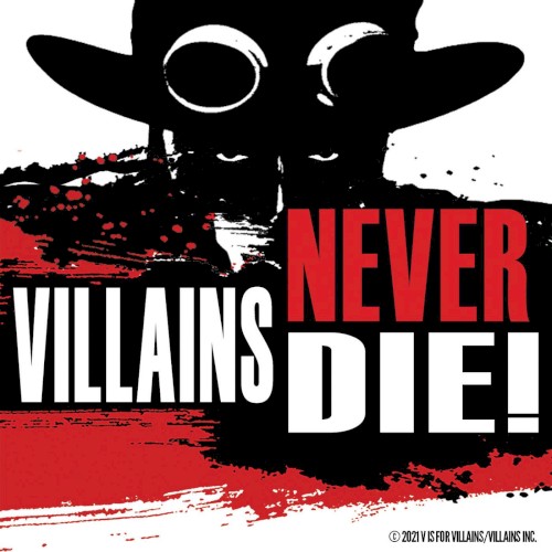 Villains Never Die!