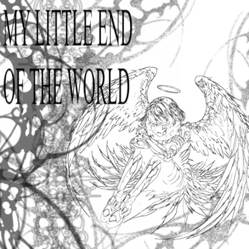 MY LITTLE END OF THE WORLD
