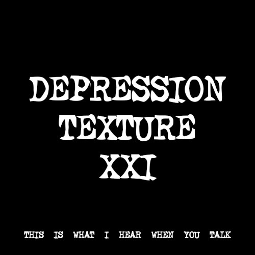 DEPRESSION TEXTURE XXI