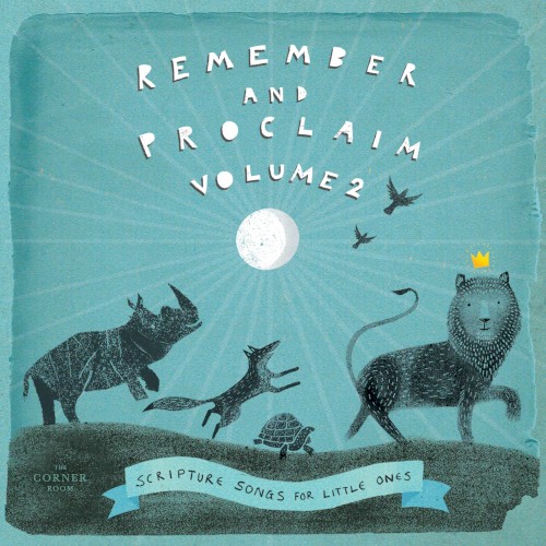 Remember and Proclaim, Volume 2: Scripture Song for Little Ones