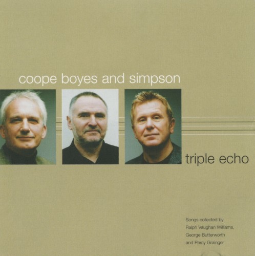 Triple Echo: Songs Collected by Ralph Vaughan Williams, George Butterworth and Percy Grainger