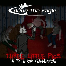 Three Little Pigs - A Tale of Vengeance