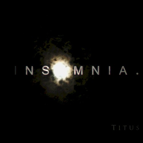 Insomnia.