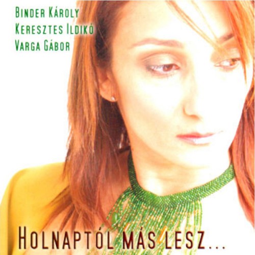 Holnaptól más lesz... (Binder Károly és Varga Gábor dalai)