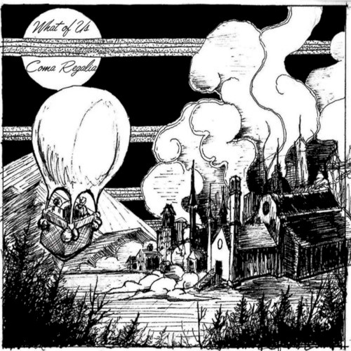 What Of Us / Coma Regalia split 12"