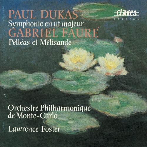 Dukas: Symphonie en ut majeur / Fauré: Pelléas et Mélisande