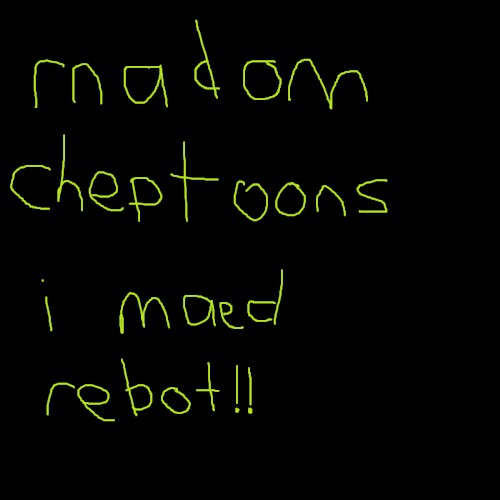 rnadom cheptoons i maed rebot!! - Unreleased Album