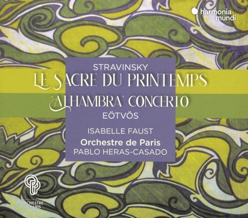 Stravinsky: Le Sacre du Printemps / Eötvös: Alhambra Concerto