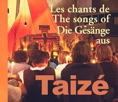 Les chants de Taizé / The songs of Taizé / Die Gesänge aus Taizé