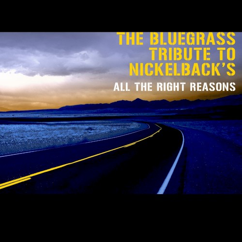 The Bluegrass Tribute to Nickelback’s “All the Right Reasons”