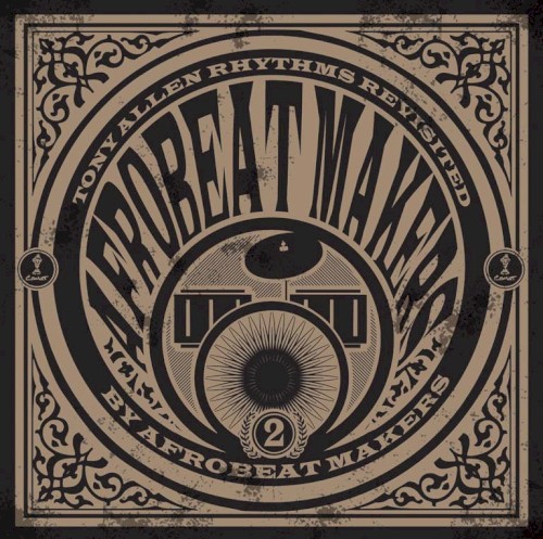 Afrobeat Makers: Tony Allen Rhythms Revisited, Vol. 2
