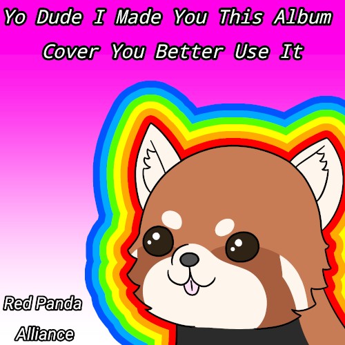 Yo dude i made you this album cover you better use it