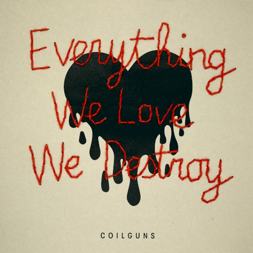Everything We Love, We Destroy