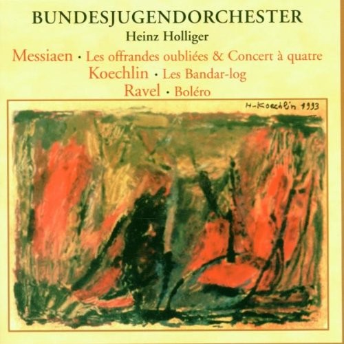 Messiaen: Les Offrandes oubliées / Concert à quatre / Koechlin: Les Bandar-log / Ravel: Boléro