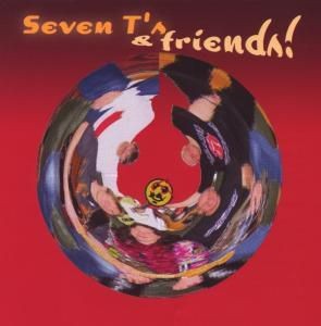 Seven T's & Friends!