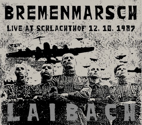Bremenmarsch, Laibach Live at Schlachthof 12. 10. 1987