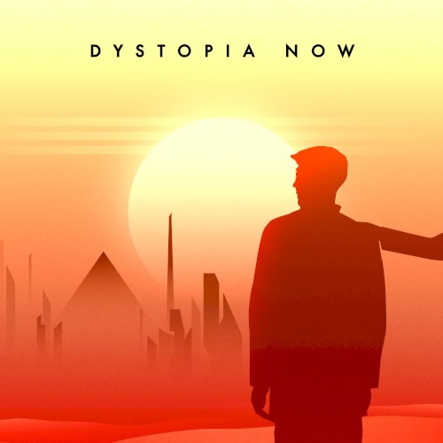 Dystopia Now