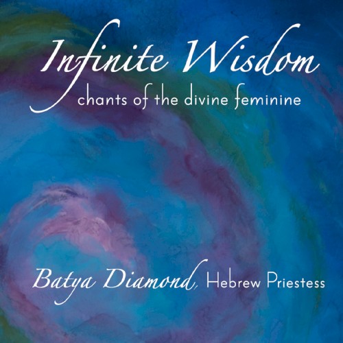 Infinite Wisdom: Chants of the Divine Feminine