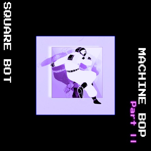 Machine Bop, Pt. 2
