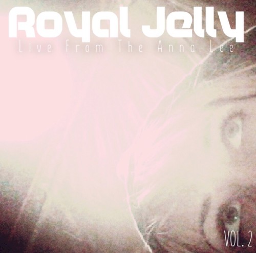 Royal Jelly: Live from the Anna Lee, Vol. 2