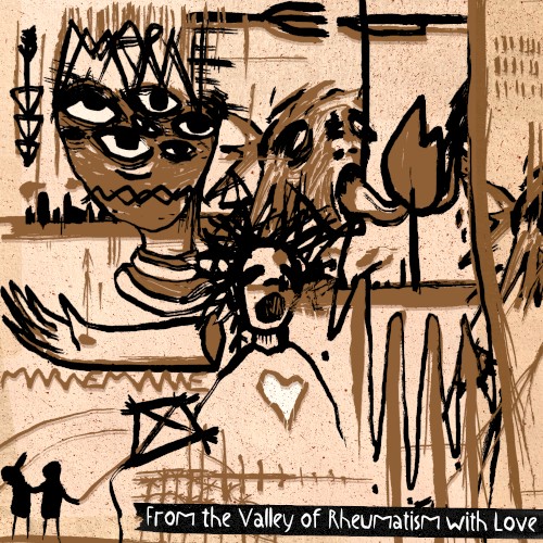From the Valley of Rheumatism With Love