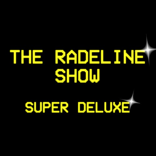 The Radeline Show (Super Deluxe)