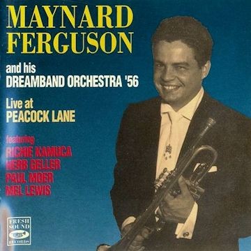 Maynard Ferguson and his Dreamband Live at Peacock Lane '56