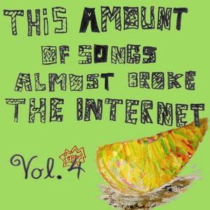 This Amount of Songs Almost Broke the Internet, Vol. 4