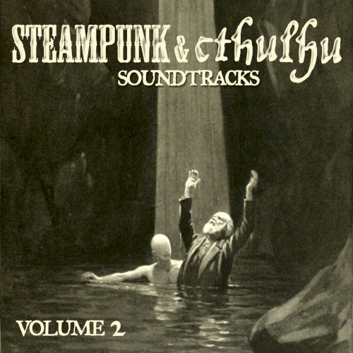 Steampunk & Cthulhu Soundtracks Volume 2