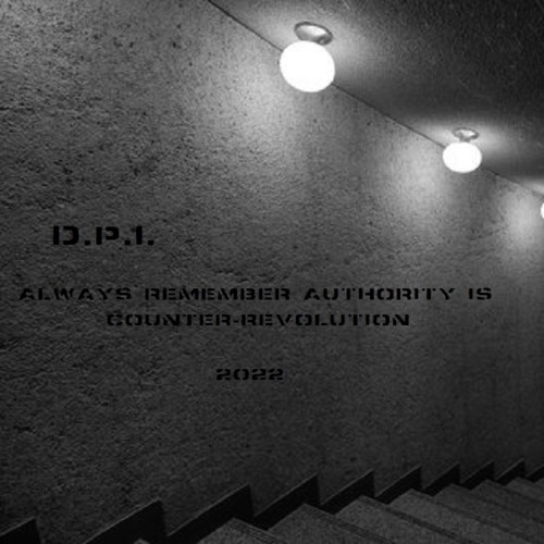 Always Remember Authority Is Counter-Revolution
