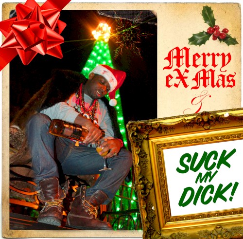 Merry eX‐Mas & Suck My Dick