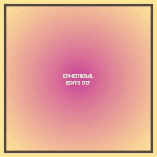 Ephemeral Edits 017