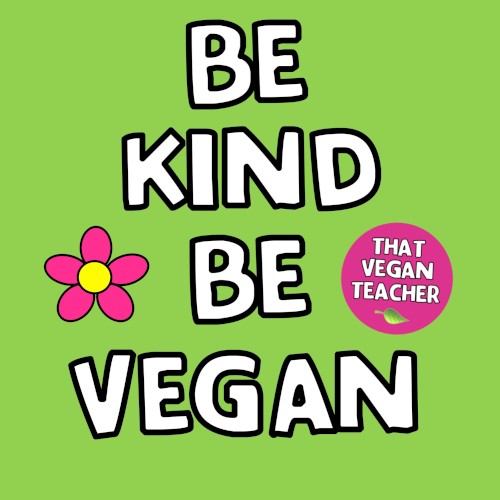 Be Kind Be Vegan