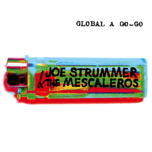 Joe Strummer & the Mescaleros &ndash; Global a Go-Go