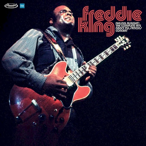 Freddie King &ndash; Feeling Alright: The Complete 1975 Nancy Pulsations Concert