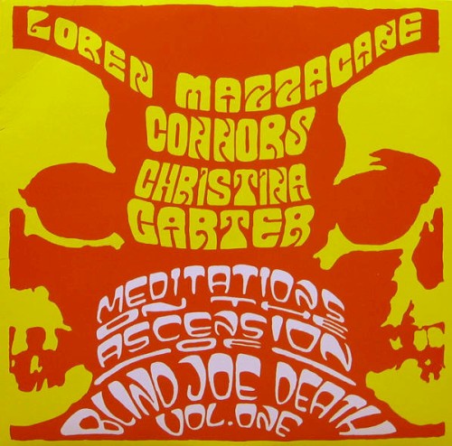 Meditations on the Ascension of Blind Joe Death, Volume One