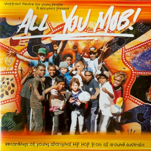 All You Mob!: Recordings of Young Aboriginal Hip Hop From All Around Australia