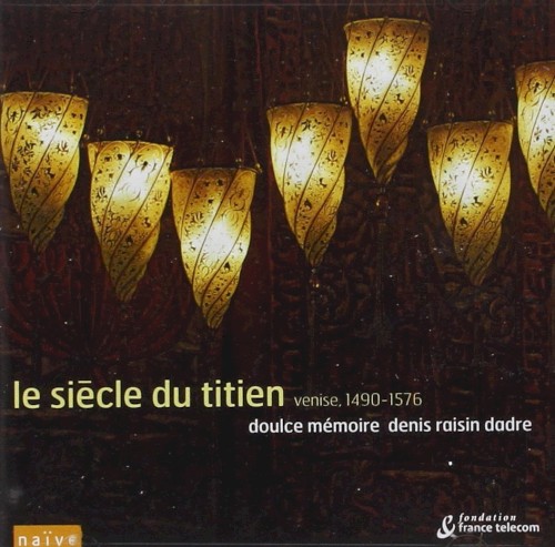 Le siècle du Titien: Musique à Venise, 1490-1576