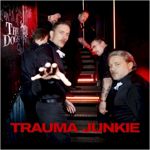 The Dogs &ndash; Trauma Junkie