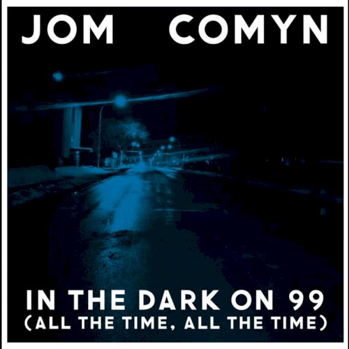 In the Dark on 99 (All the Time, All the Time)
