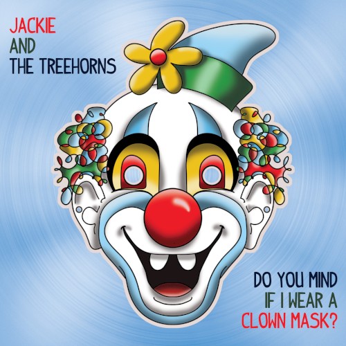 Do You Mind If I Wear a Clown Mask?