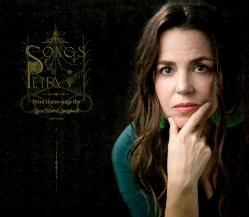 Songs for Petra: Petra Haden Sings the Zorn/Harris Songbook