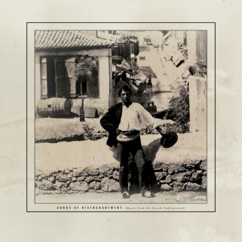Songs of Disenchantment: Music From the Greek Underground