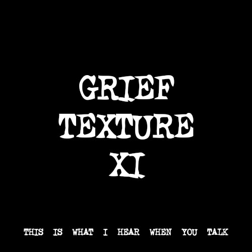 GRIEF TEXTURE XI