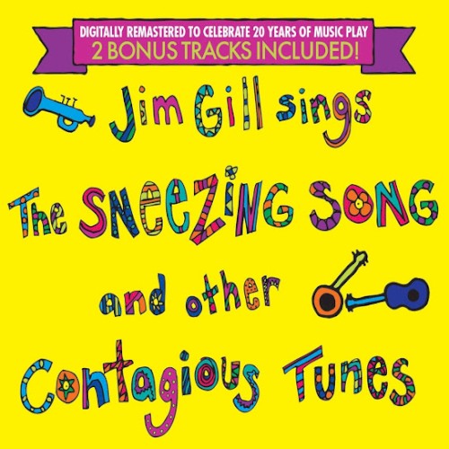Jim Gill Sings The Sneezing Song and Other Contagious Tunes