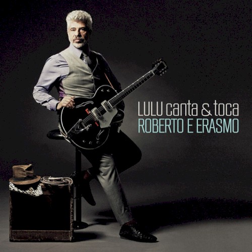 Lulu canta & toca Roberto e Erasmo