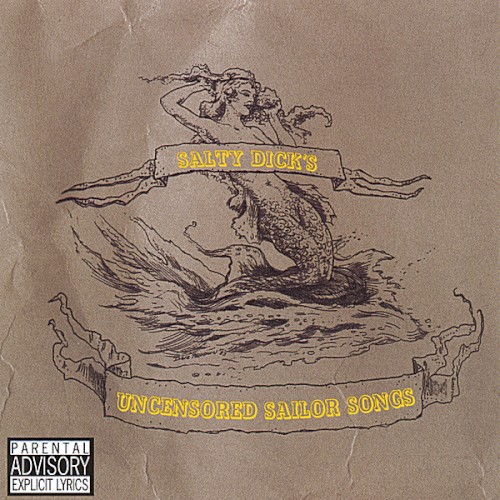 Salty Dick's Uncensored Sailor Songs